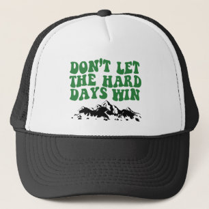 Lass die harten Tage nicht gewinnen - motivierend Truckerkappe