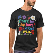 Lass die harten Tage nicht gewinnen