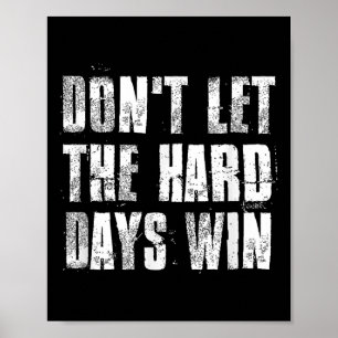 Lass die harten Tage, um Motivierend Fitness-Gerät Poster