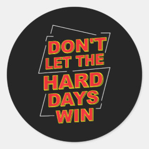 Lass die harten Tage Win Motivation Geschenke Insp Runder Aufkleber