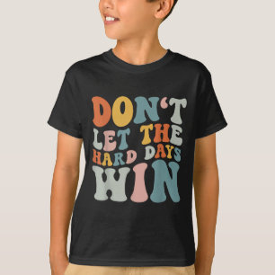 Lass die harten Tage Win Retro Groovy Motivation T-Shirt