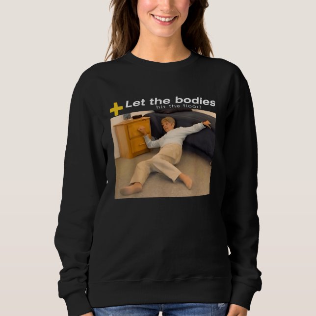 Lass die Leichen auf die Fußbodenheizung. Sweatshirt (Vorderseite)