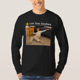 Lass die Leichen auf die Fußbodenheizung. T-Shirt