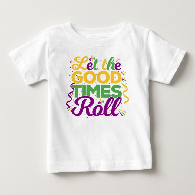 Lass die Rolle der guten Zeiten, Mardi Gras Baby T-shirt (Vorderseite)