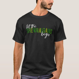 Lass Die Shenanigans beginnen glücklich St Patrick T-Shirt