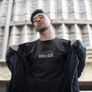 Lass die Sonne auf den Weg zum Erfolg-Viel Glück T-Shirt