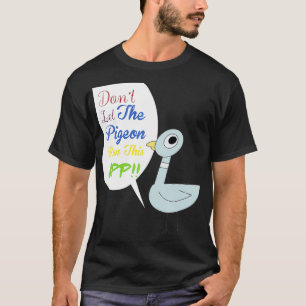 Lass die Taube auf dieser App T-Shirt