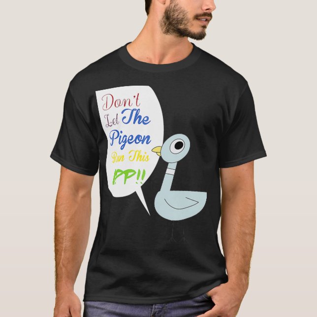 Lass die Taube auf dieser App T-Shirt (Vorderseite)