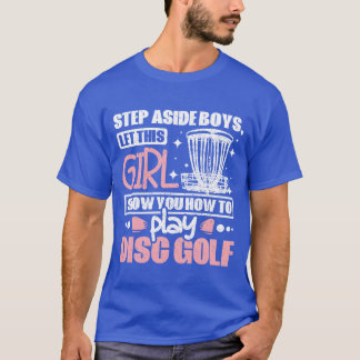 Lass dieses Mädchen dir zeigen, wie man Disc Golf T-Shirt