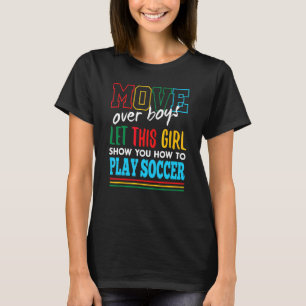 Lass dieses Mädchen dir zeigen, wie man Fußball sp T-Shirt