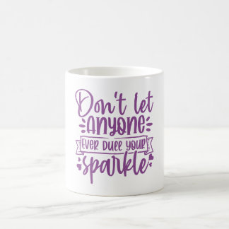 Lass dir deine Strahlkraft nicht von irgendjemande Kaffeetasse