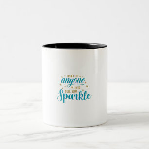 Lass dir deinen Glanz von niemandem jemals trüben  Zweifarbige Tasse