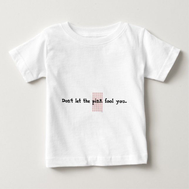 Lass dir nicht den rosa Narr. Baby T-shirt (Vorderseite)