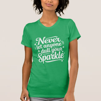 Lass dir nie deine Strahlkraft nehmen – Mint T-Shirt
