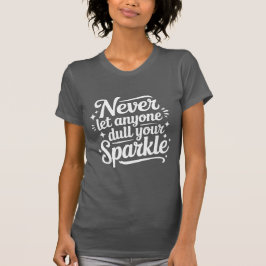 Lass dir nie deinen Glanz nehmen – Grau T-Shirt