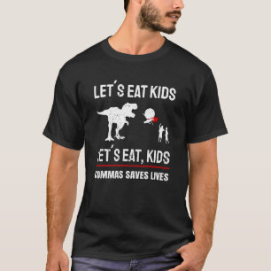 Lass Eat Kids Commas Rette Lives I Grammar Police T-Shirt