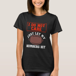 Lass einfach, dass meine Zahlen mich treffen, es i T-Shirt