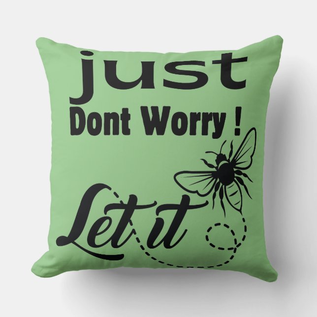 lass einfach keine Sorge Kissen (Vorderseite)