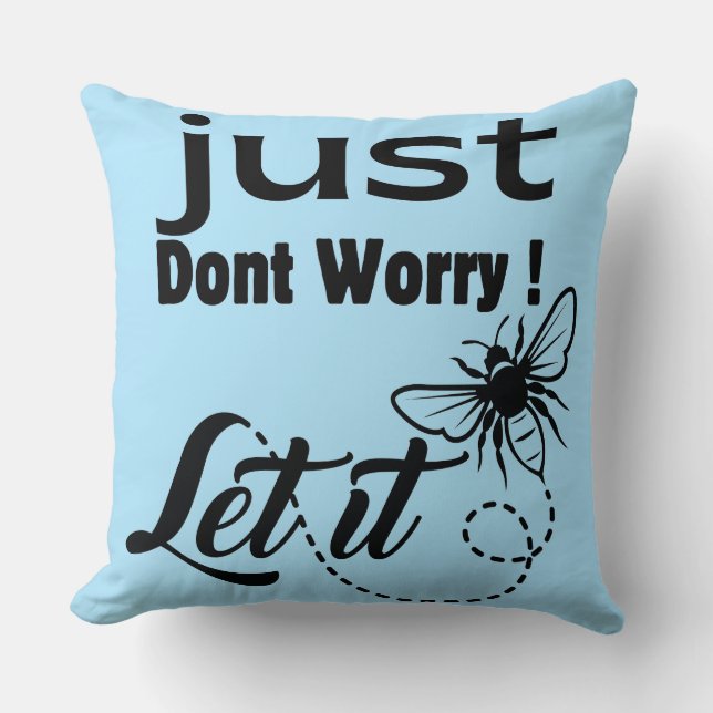 lass einfach keine Sorge Kissen (Vorderseite)