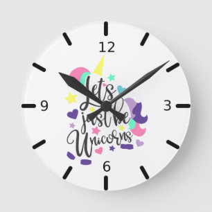 Lass einfach nur Unikorn sein Runde Wanduhr