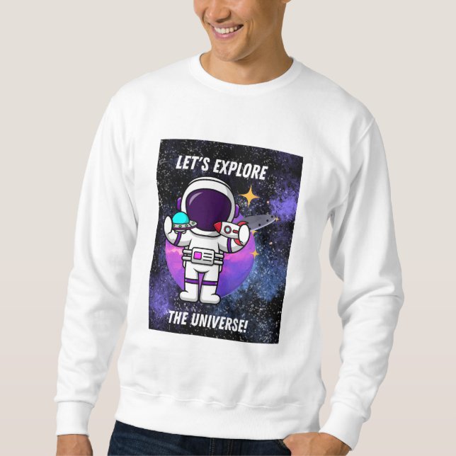 lass erforscht das Universum Sweatshirt (Vorderseite)