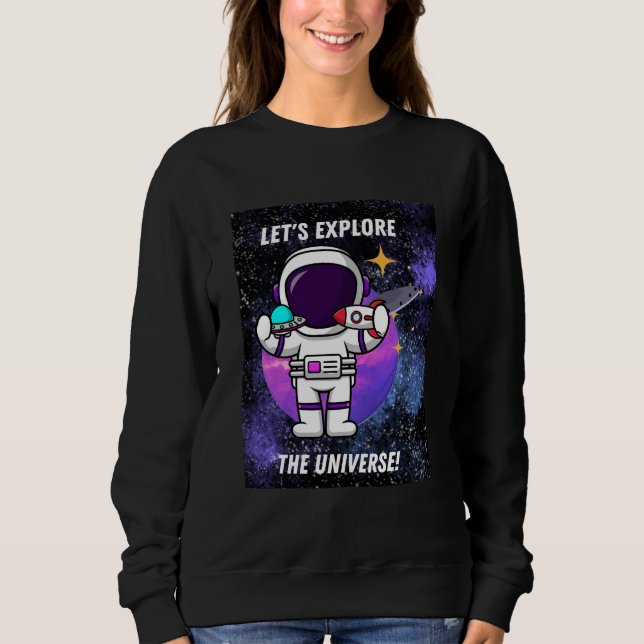 lass erforscht das Universum Sweatshirt (Vorderseite)