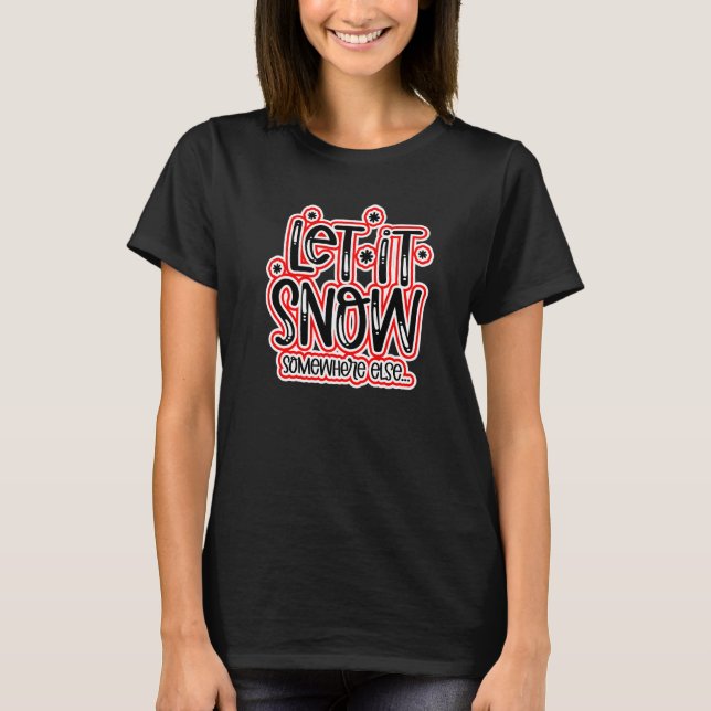 Lass es anderswo schneien T-Shirt (Vorderseite)