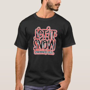 Lass es anderswo schneien T-Shirt