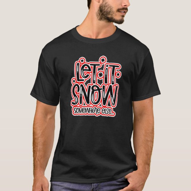 Lass es anderswo schneien T-Shirt (Vorderseite)