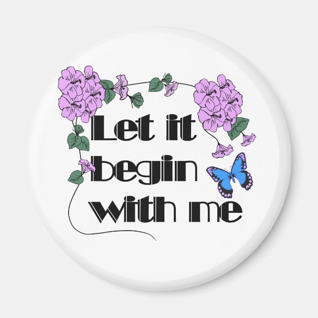 Lass es beginnt mit mir Sprichwort Blume Schmetter Magnet (Vorne)