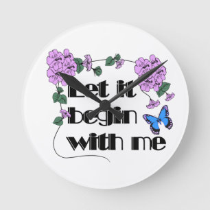 Lass es beginnt mit mir Sprichwort Blume Schmetter Runde Wanduhr