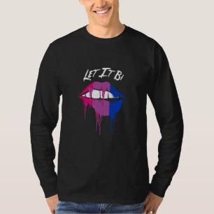 Lass es Bi Bisexuelle Positive Zitate Bi Stolz Pos T-Shirt