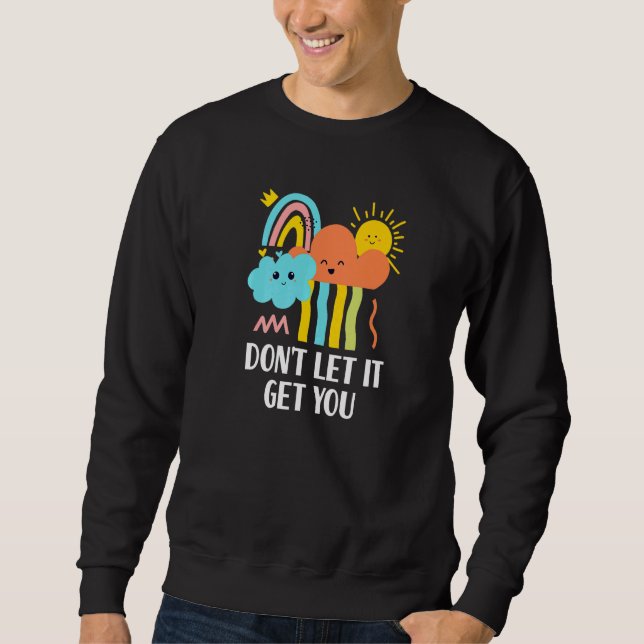Lass es dir nicht zu inspirierender Freundlichkeit Sweatshirt (Vorderseite)