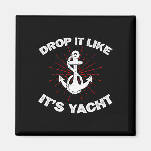 Lass es fallen, als wäre es eine Yacht Lustiger Ya Magnet