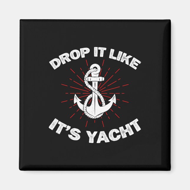 Lass es fallen, als wäre es eine Yacht Lustiger Ya Magnet (Vorne)