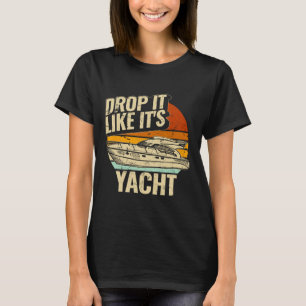 Lass es fallen wie deine Yacht Lustiges Segeldesig T-Shirt