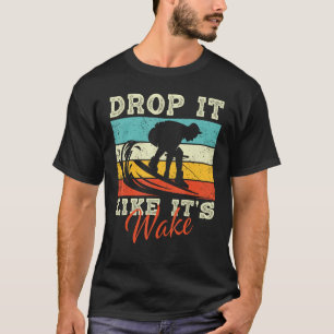 Lass es fallen wie es Wake Vintage Wakeboarding is T-Shirt