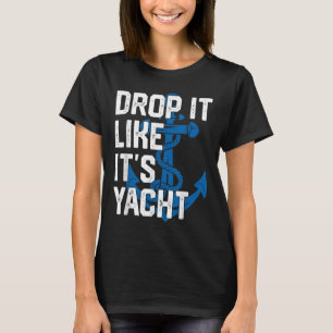 Lass es fallen wie seine Yacht Männer segeln Kapit T-Shirt
