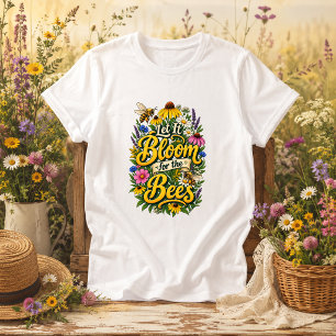 Lass es für die Bienen blühen Naturzitat  T-Shirt