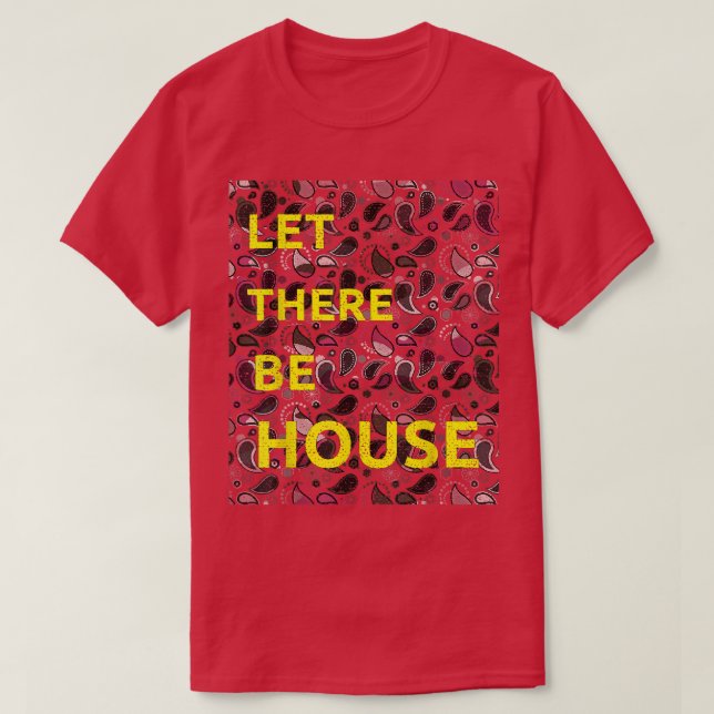 Lass, es gäbe House Music Deep Soulful Edm 1580 T-Shirt (Design vorne)