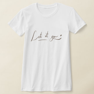 Lass es Go-Shirts | Kalligrafischer Kostenvoransch T-Shirt