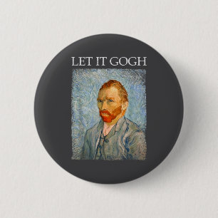 Lass es Gogh Shirt Lustig Van Gogh Künstler Grafik Button