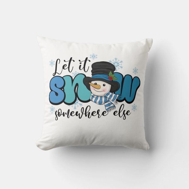 Lass es irgendwo anders schneit Schneemann Kissen (Vorderseite)