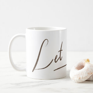 Lass-es-los-Tasse Weiße Kalligrafie Kaffeetasse