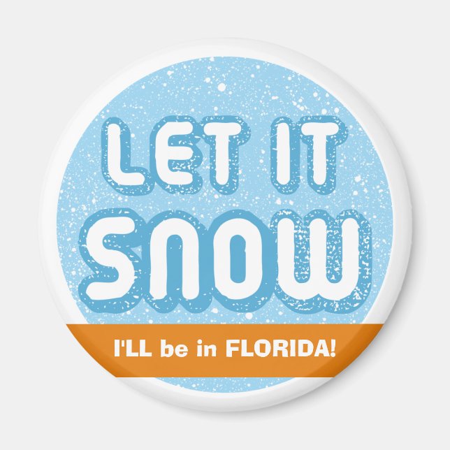 LASS ES SCHNEE, werde ich in Florida sein! Anpassb Magnet (Vorne)