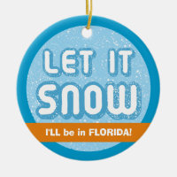 LASS ES SCHNEE, werde ich in Florida sein! Floridi