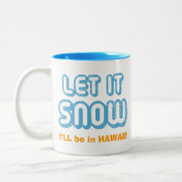 LASS ES SCHNEE, werde ich in Hawaii sein! Funny Cu