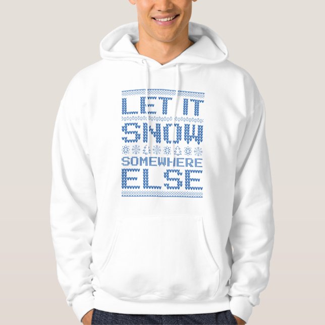 Lass es schneit... irgendwo anders. hoodie (Vorderseite)