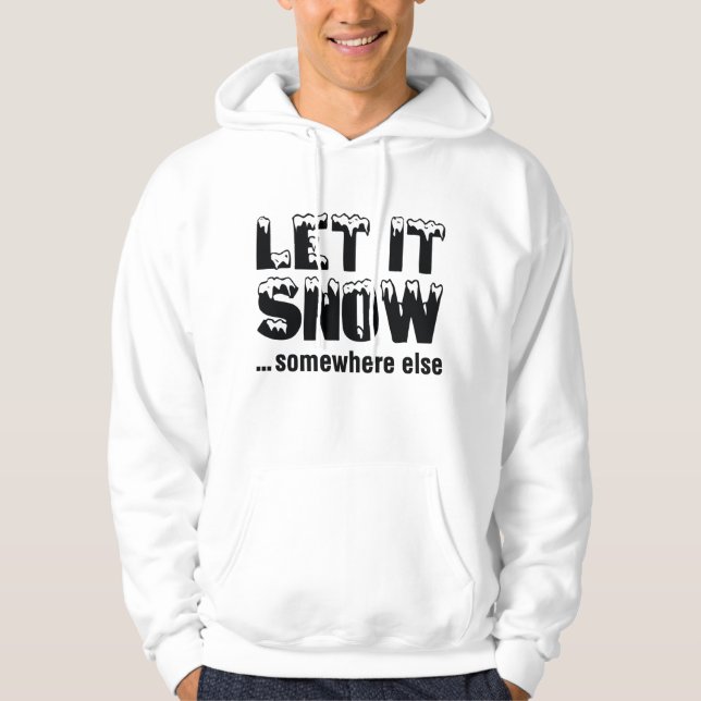 Lass es schneit... irgendwo anders. hoodie (Vorderseite)