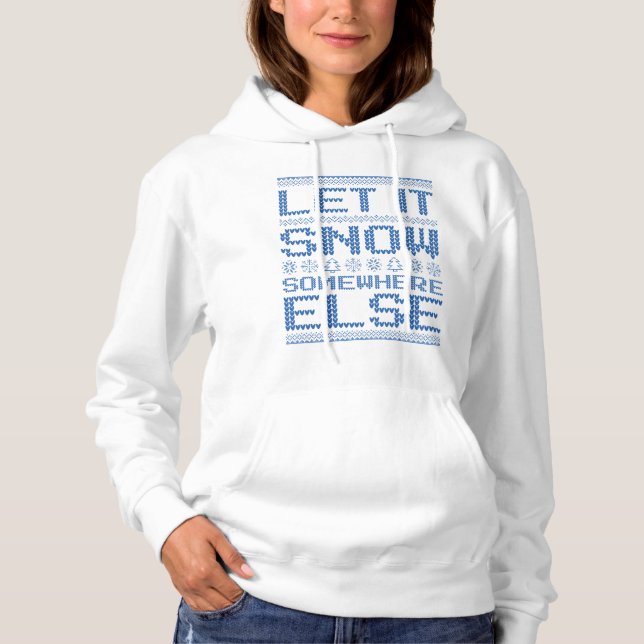 Lass es schneit... irgendwo anders. hoodie (Vorderseite)